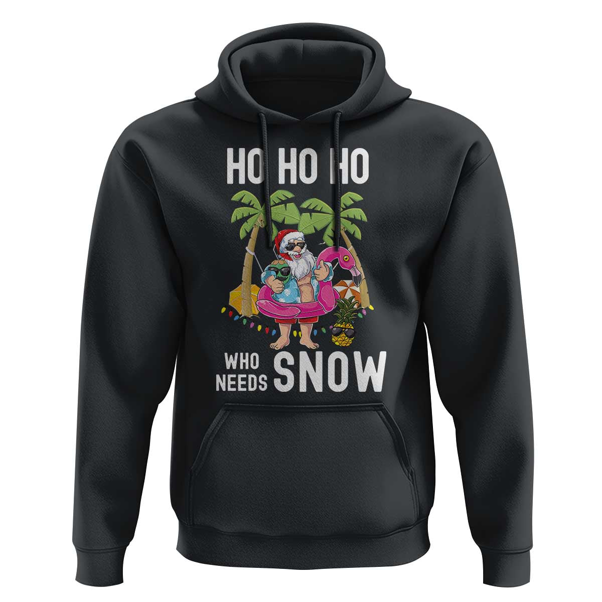 Tropical Beachy Christmas Hoodie Ho Ho Ho Who Needs Snow Santa Xmas In Hawaii Palm Tree