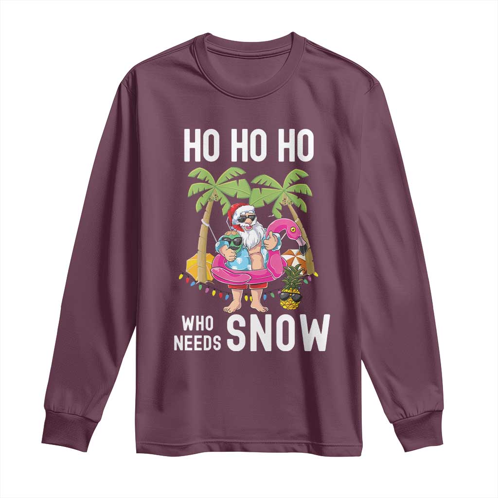 Tropical Beachy Christmas Long Sleeve Shirt Ho Ho Ho Who Needs Snow Santa Xmas In Hawaii Palm Tree