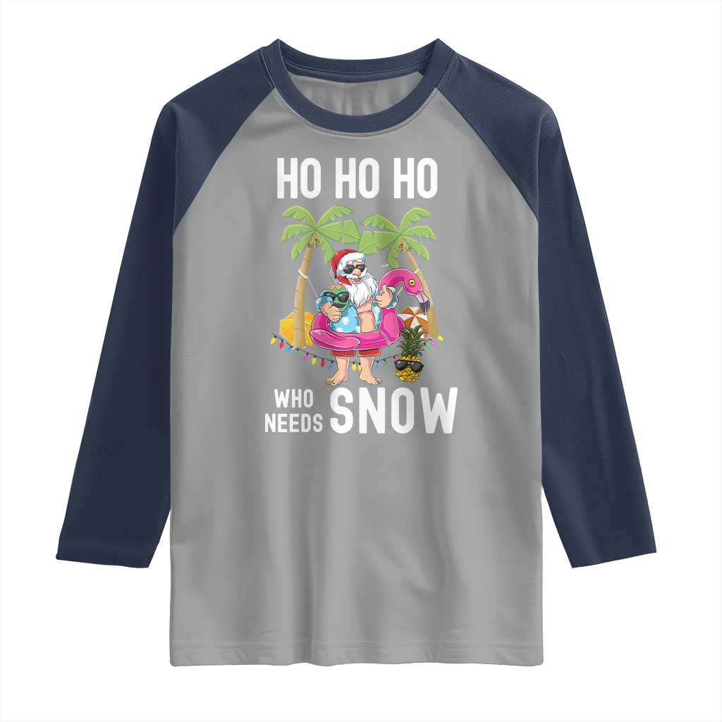 Tropical Beachy Christmas Raglan Shirt Ho Ho Ho Who Needs Snow Santa Xmas In Hawaii Palm Tree