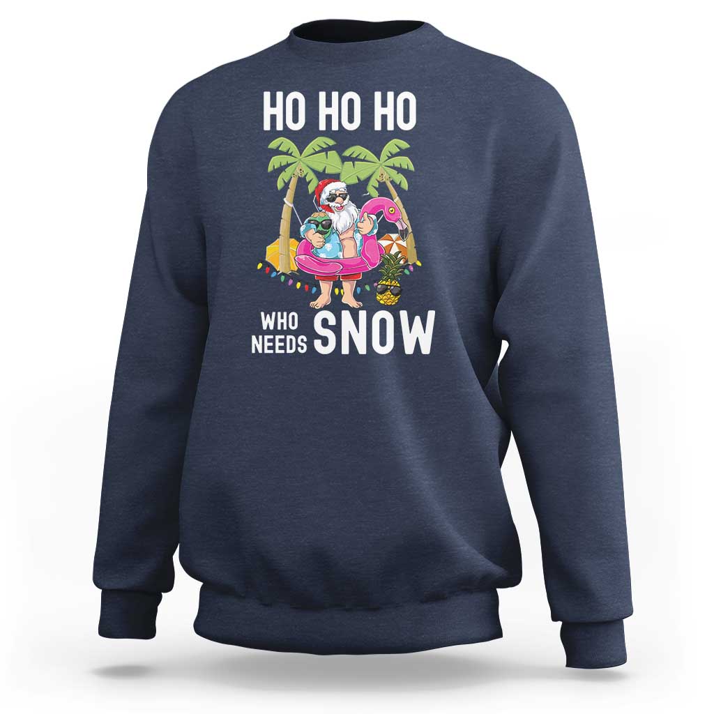 Tropical Beachy Christmas Sweatshirt Ho Ho Ho Who Needs Snow Santa Xmas In Hawaii Palm Tree - Wonder Print Shop
