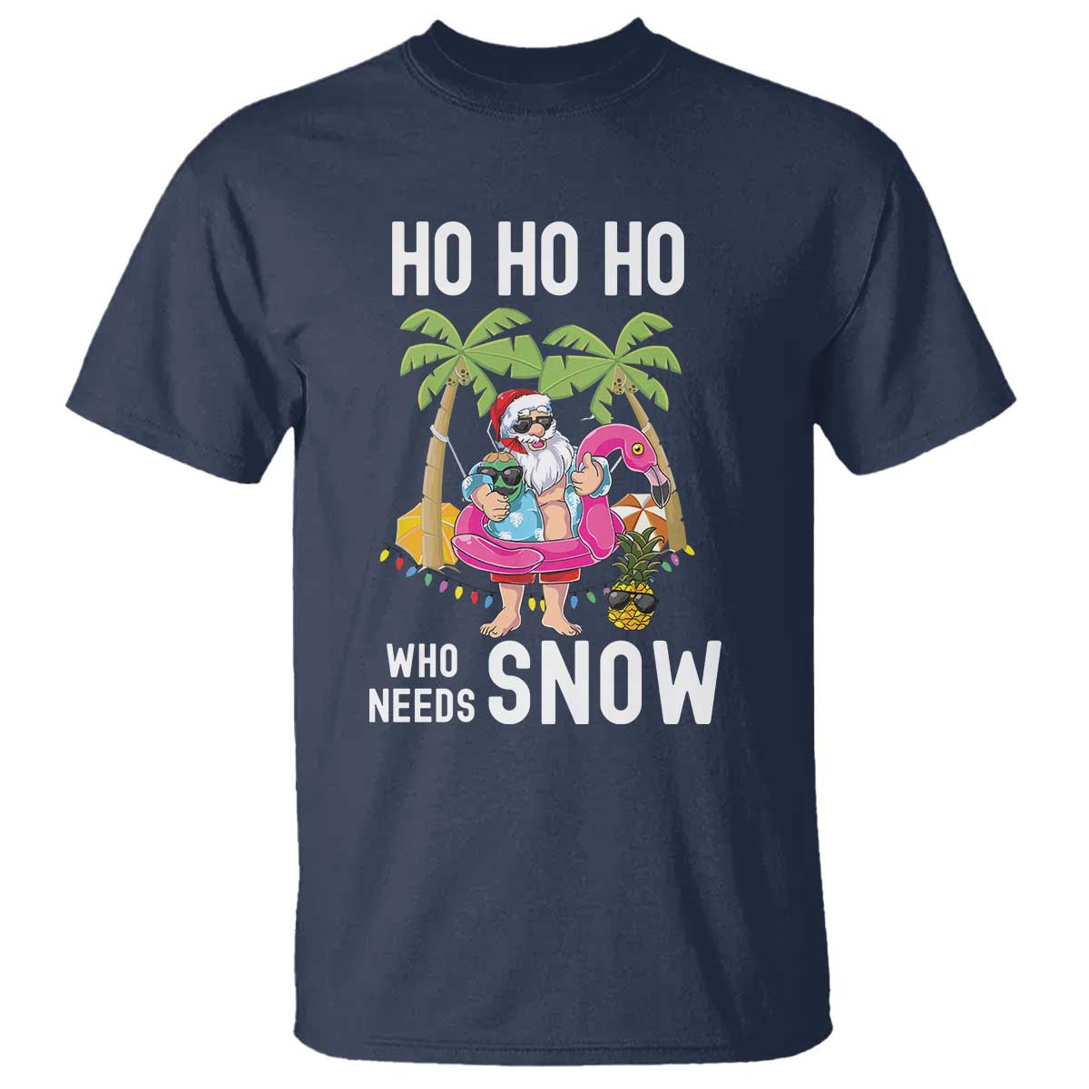 Tropical Beachy Christmas T Shirt Ho Ho Ho Who Needs Snow Santa Xmas In Hawaii Palm Tree - Wonder Print Shop