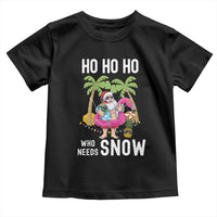 Tropical Beachy Christmas Toddler T Shirt Ho Ho Ho Who Needs Snow Santa Xmas In Hawaii Palm Tree