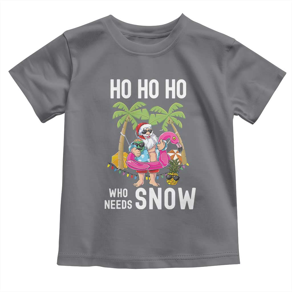 Tropical Beachy Christmas Toddler T Shirt Ho Ho Ho Who Needs Snow Santa Xmas In Hawaii Palm Tree