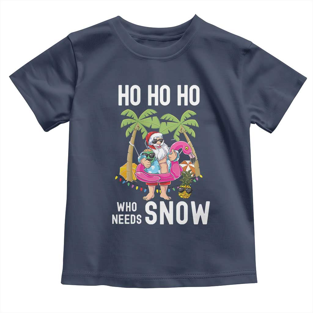 Tropical Beachy Christmas Toddler T Shirt Ho Ho Ho Who Needs Snow Santa Xmas In Hawaii Palm Tree