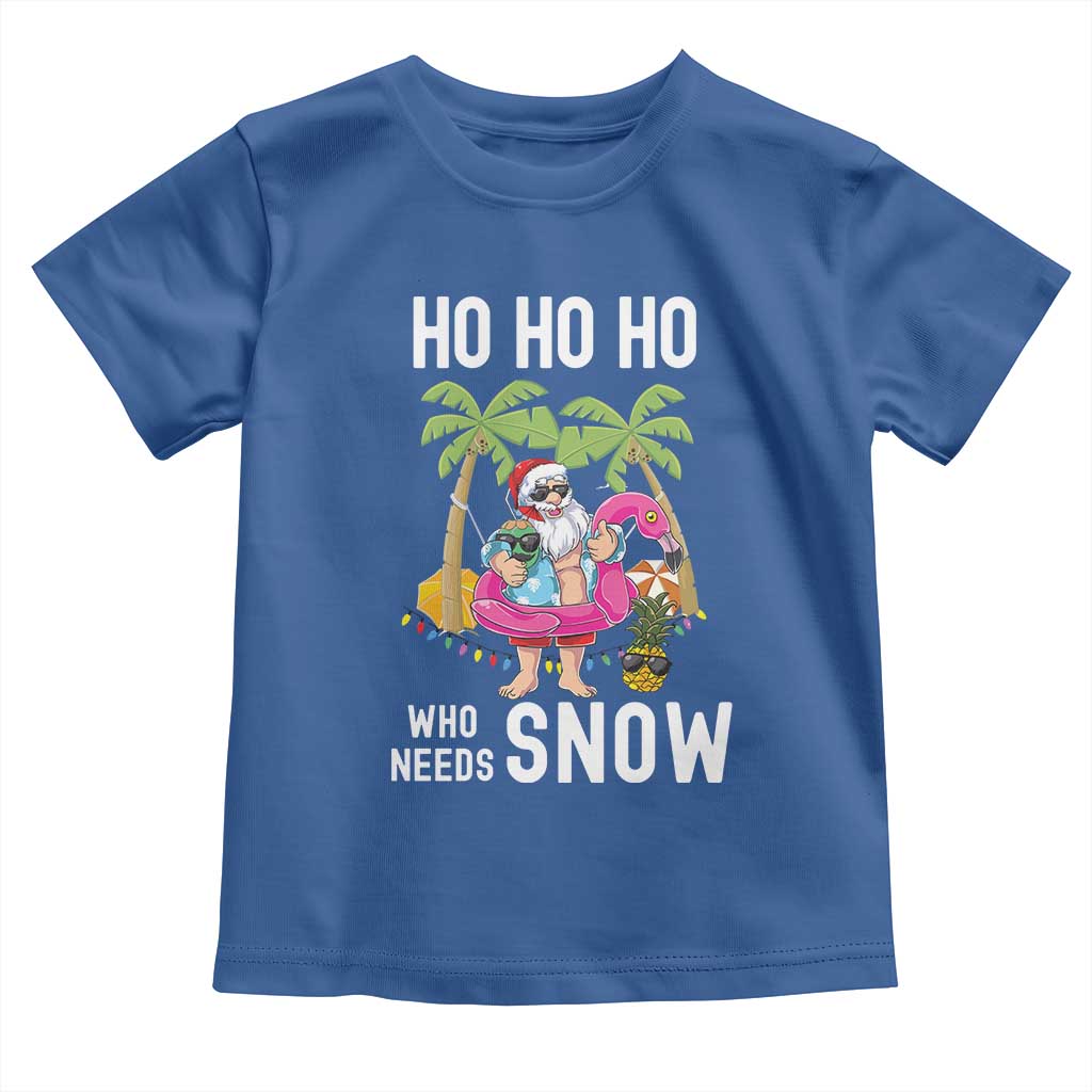 Tropical Beachy Christmas Toddler T Shirt Ho Ho Ho Who Needs Snow Santa Xmas In Hawaii Palm Tree