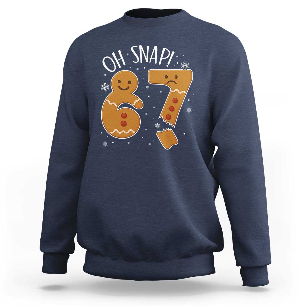 Oh Snap 67 Gingerbread Meme Sweatshirt Broken Cookie Six Seven Holiday Gag Christmas Vibes - Wonder Print Shop