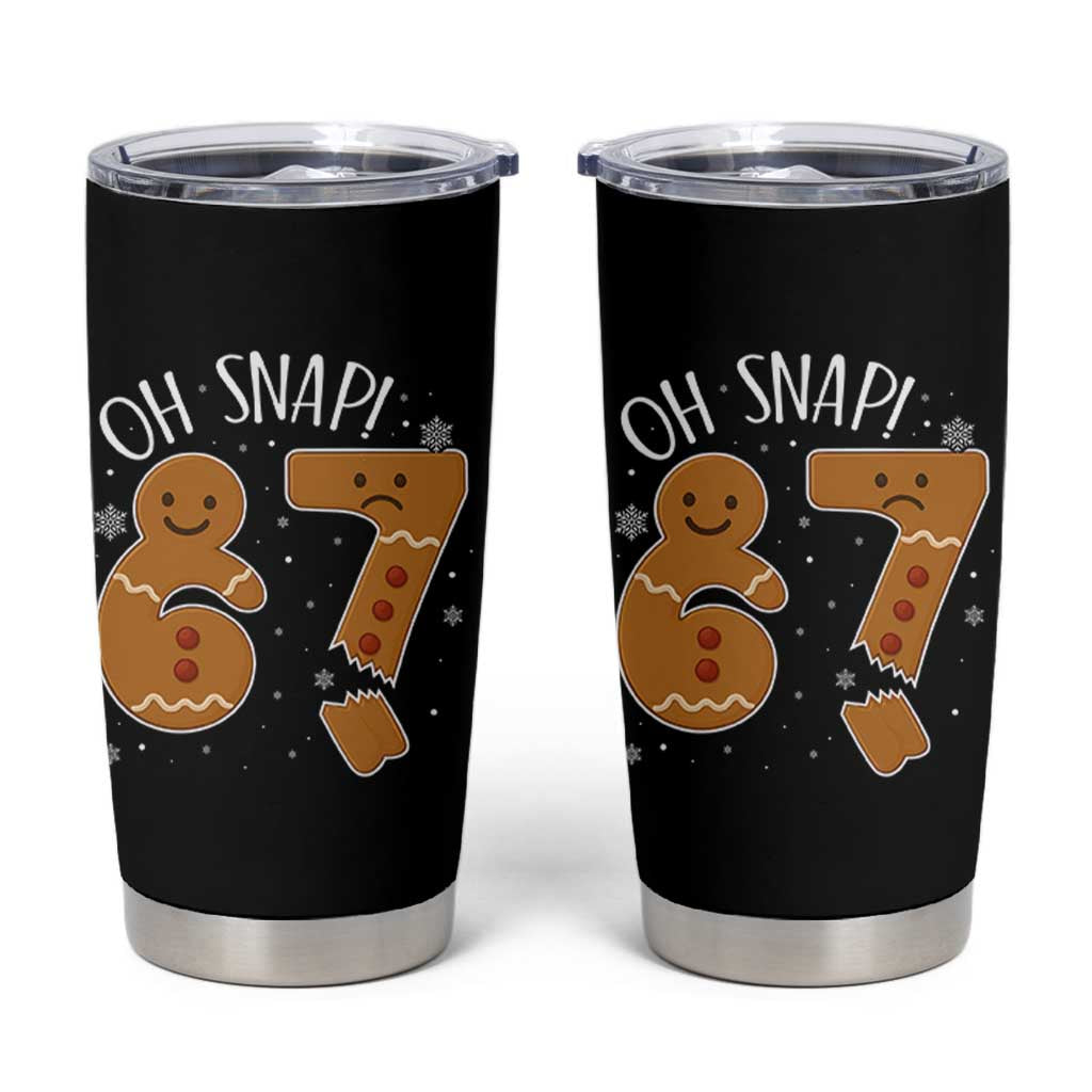 Oh Snap 67 Gingerbread Meme Tumbler Cup Broken Cookie Six Seven Holiday Gag Christmas Vibes - Wonder Print Shop