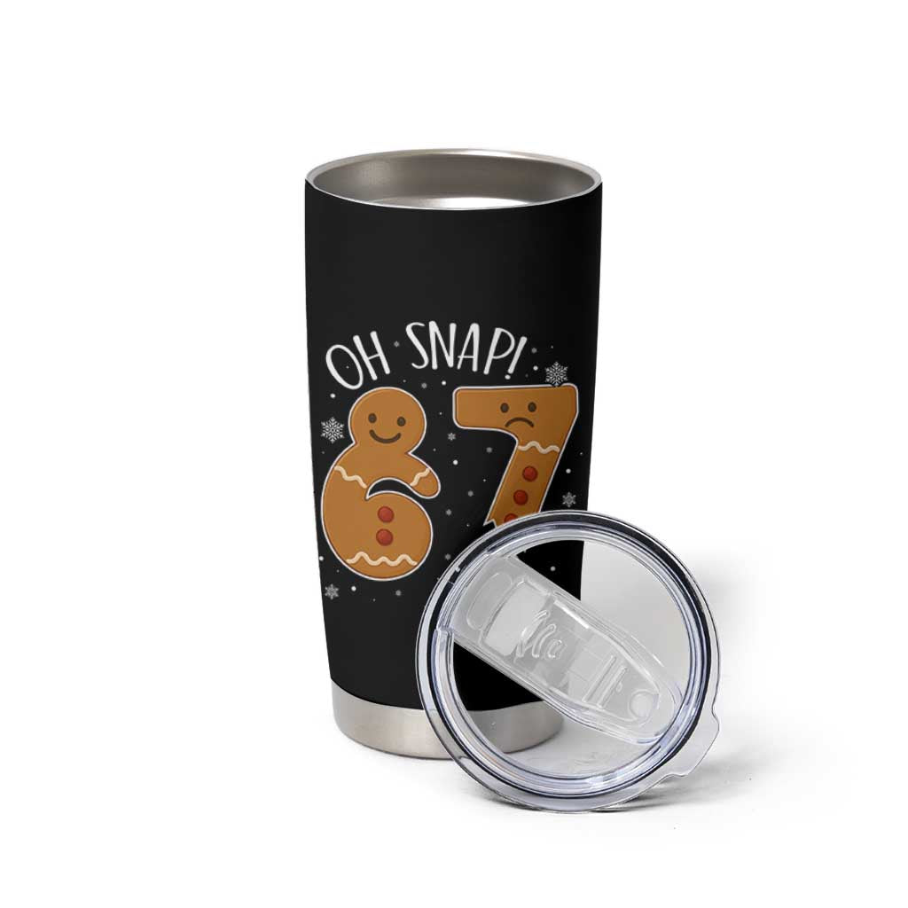 Oh Snap 67 Gingerbread Meme Tumbler Cup Broken Cookie Six Seven Holiday Gag Christmas Vibes - Wonder Print Shop