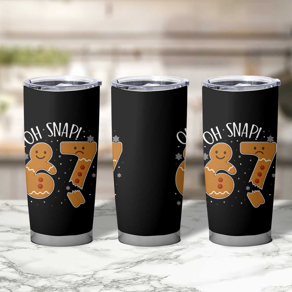 Oh Snap 67 Gingerbread Meme Tumbler Cup Broken Cookie Six Seven Holiday Gag Christmas Vibes - Wonder Print Shop