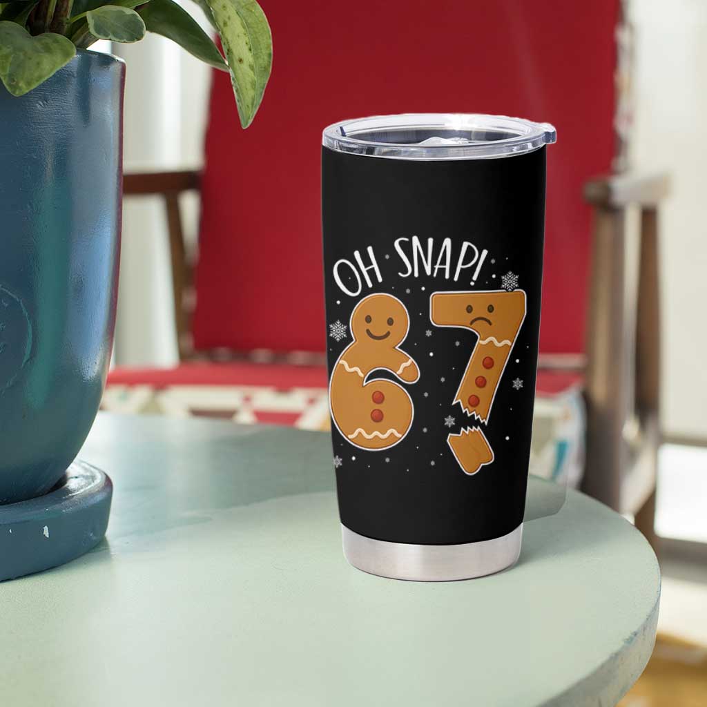 Oh Snap 67 Gingerbread Meme Tumbler Cup Broken Cookie Six Seven Holiday Gag Christmas Vibes - Wonder Print Shop