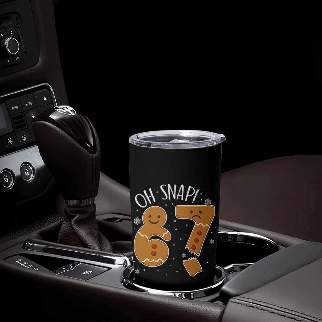 Oh Snap 67 Gingerbread Meme Tumbler Cup Broken Cookie Six Seven Holiday Gag Christmas Vibes - Wonder Print Shop