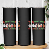 Funny Chicken Christmas Pun Skinny Tumbler Making a List Chicken It Twice Cute Holiday Farm Animal - Wonder Print Shop