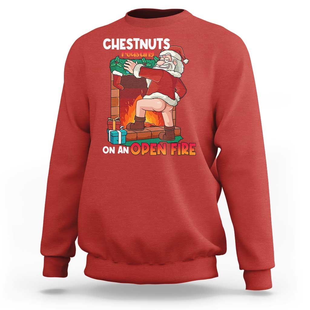 Funny Naughty Santa Sweatshirt Chestnuts Roasting On An Open Fire Dirty Food Pun Xmas Joke - Wonder Print Shop