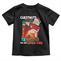 Funny Naughty Santa Toddler T Shirt Chestnuts Roasting On An Open Fire Dirty Food Pun Xmas Joke