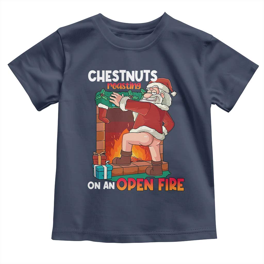Funny Naughty Santa Toddler T Shirt Chestnuts Roasting On An Open Fire Dirty Food Pun Xmas Joke