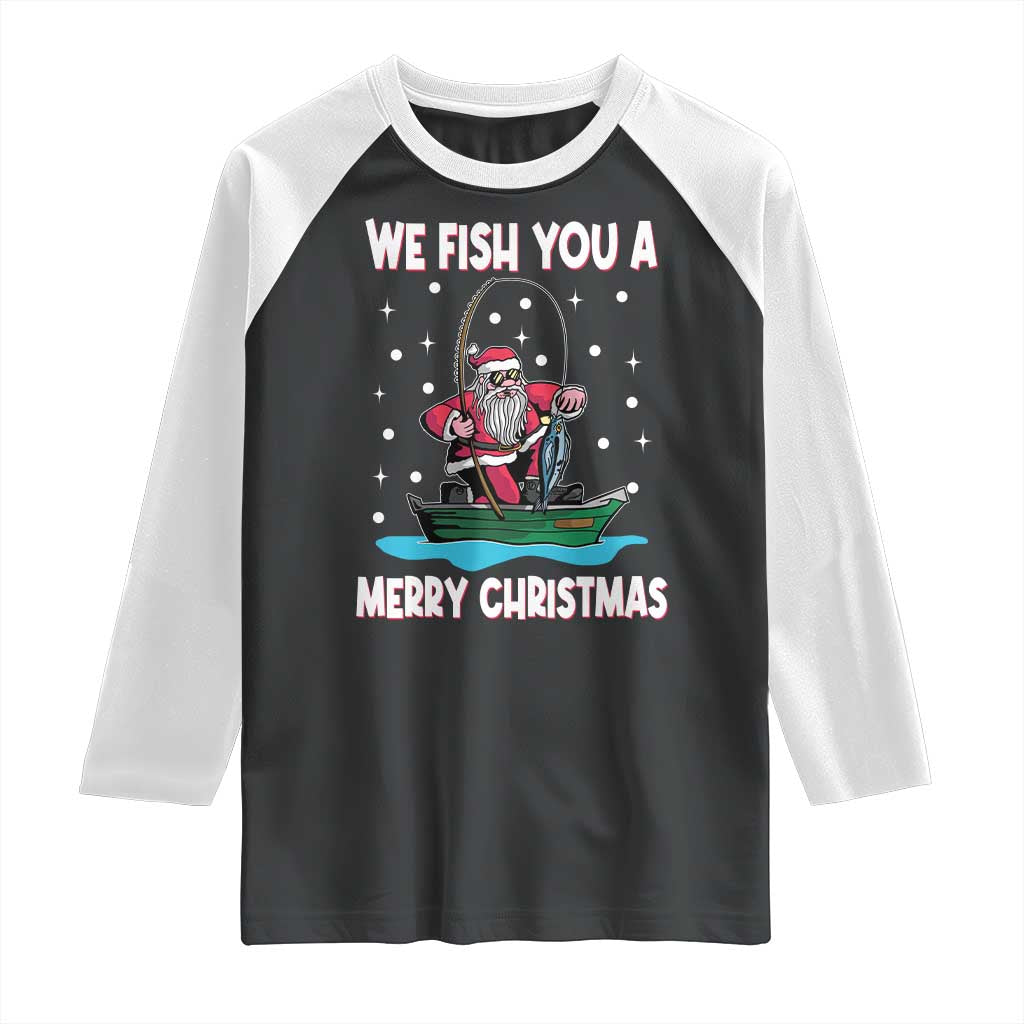 Santa Christmas Boat Fishing Raglan Shirt We Fish You A Merry Xmas Fisherman