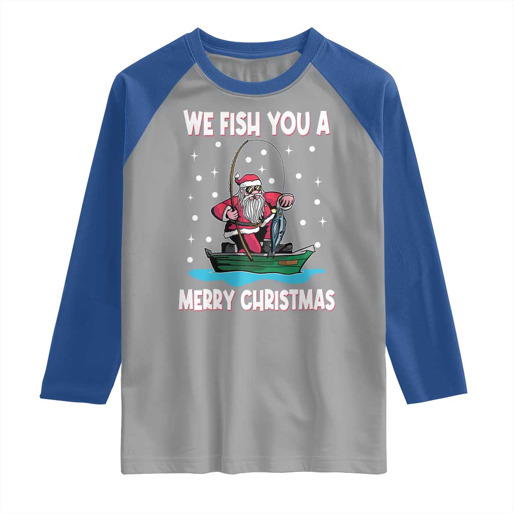 Santa Christmas Boat Fishing Raglan Shirt We Fish You A Merry Xmas Fisherman