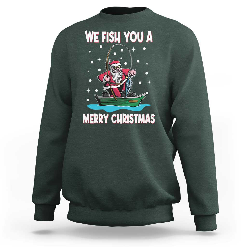 Santa Christmas Boat Fishing Sweatshirt We Fish You A Merry Xmas Fisherman - Wonder Print Shop