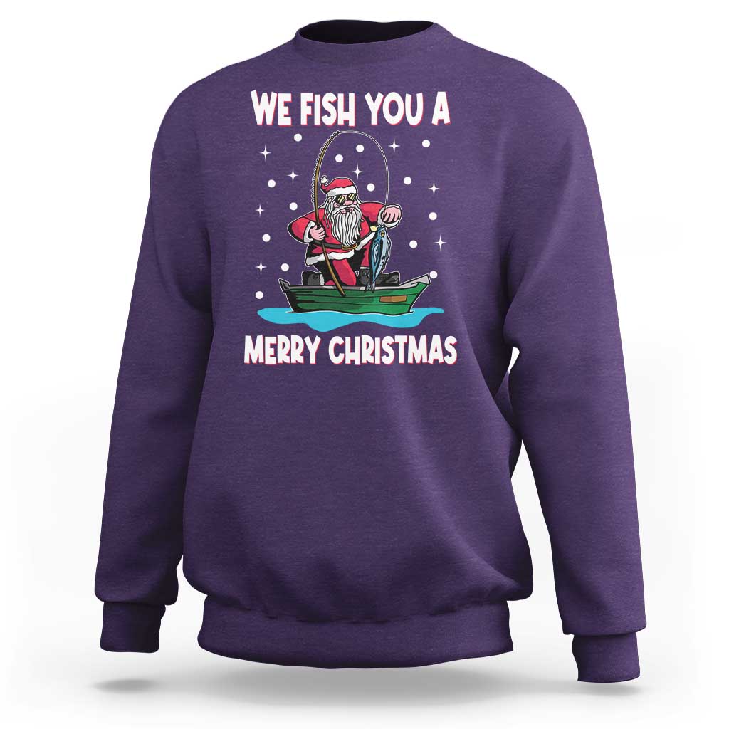 Santa Christmas Boat Fishing Sweatshirt We Fish You A Merry Xmas Fisherman - Wonder Print Shop