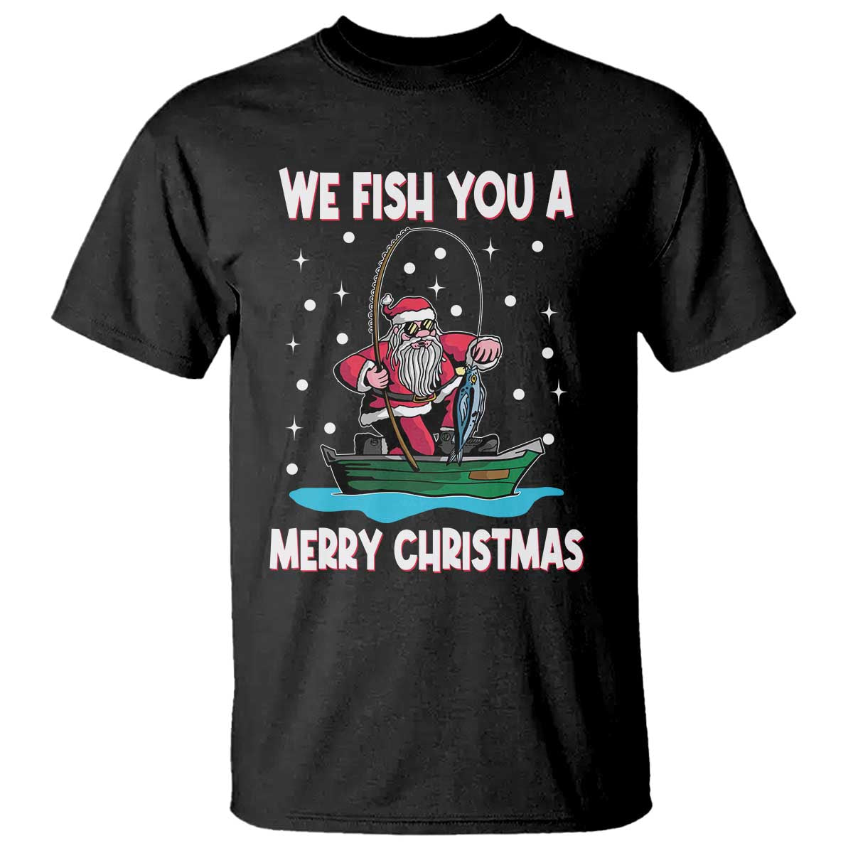 Santa Christmas Boat Fishing T Shirt We Fish You A Merry Xmas Fisherman - Wonder Print Shop