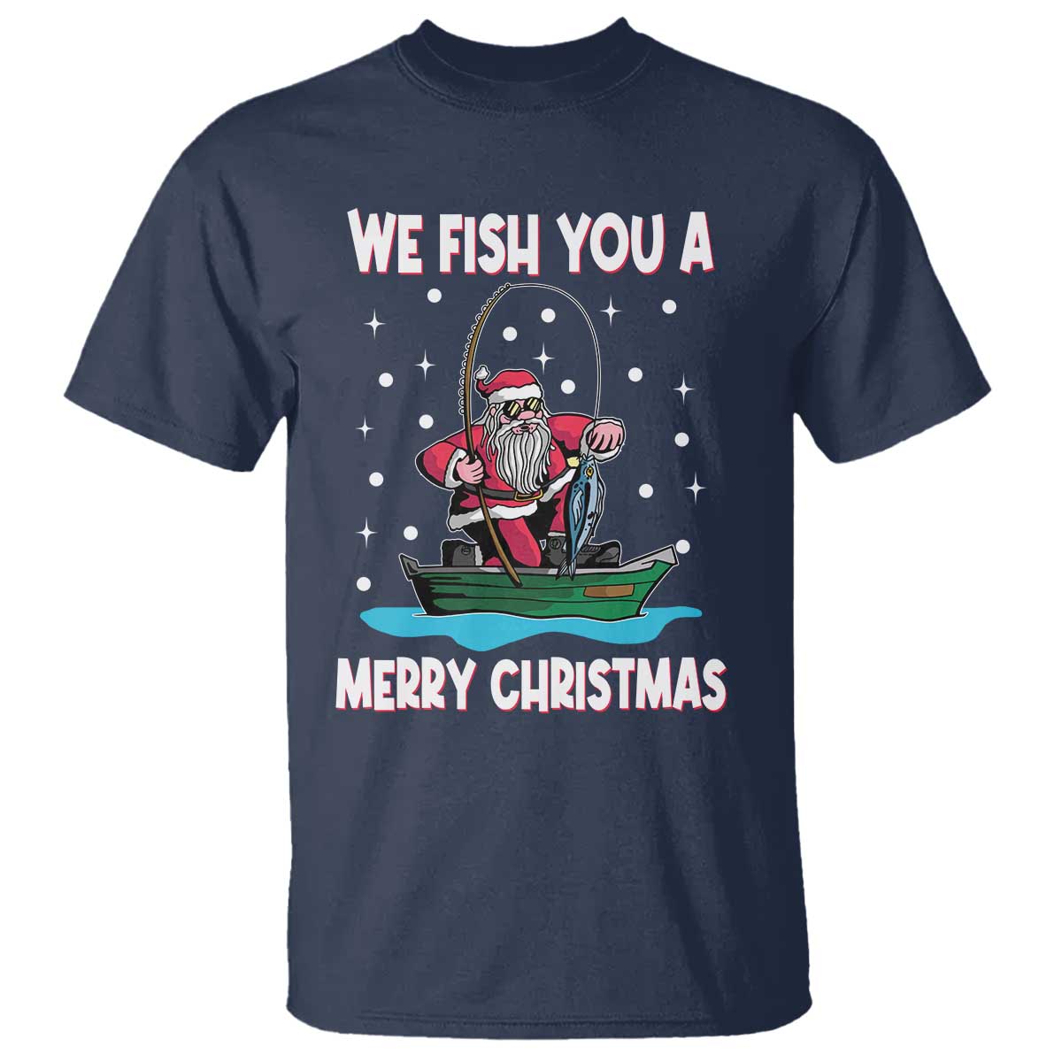 Santa Christmas Boat Fishing T Shirt We Fish You A Merry Xmas Fisherman - Wonder Print Shop