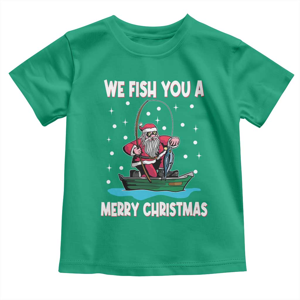 Santa Christmas Boat Fishing Toddler T Shirt We Fish You A Merry Xmas Fisherman