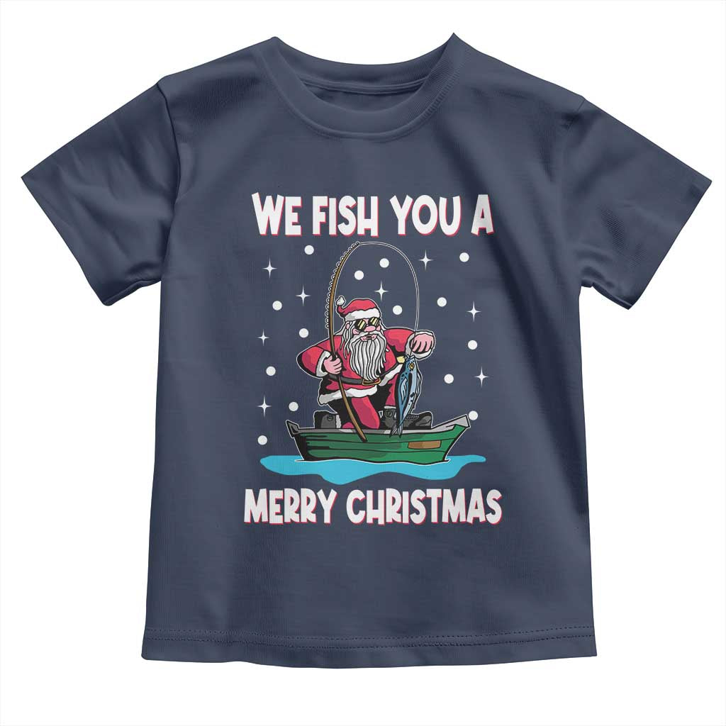 Santa Christmas Boat Fishing Toddler T Shirt We Fish You A Merry Xmas Fisherman