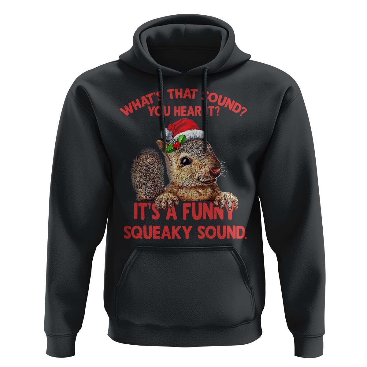 Christmas Squirrel Hoodie It's A Funny Squeaky Sound Xmas Things