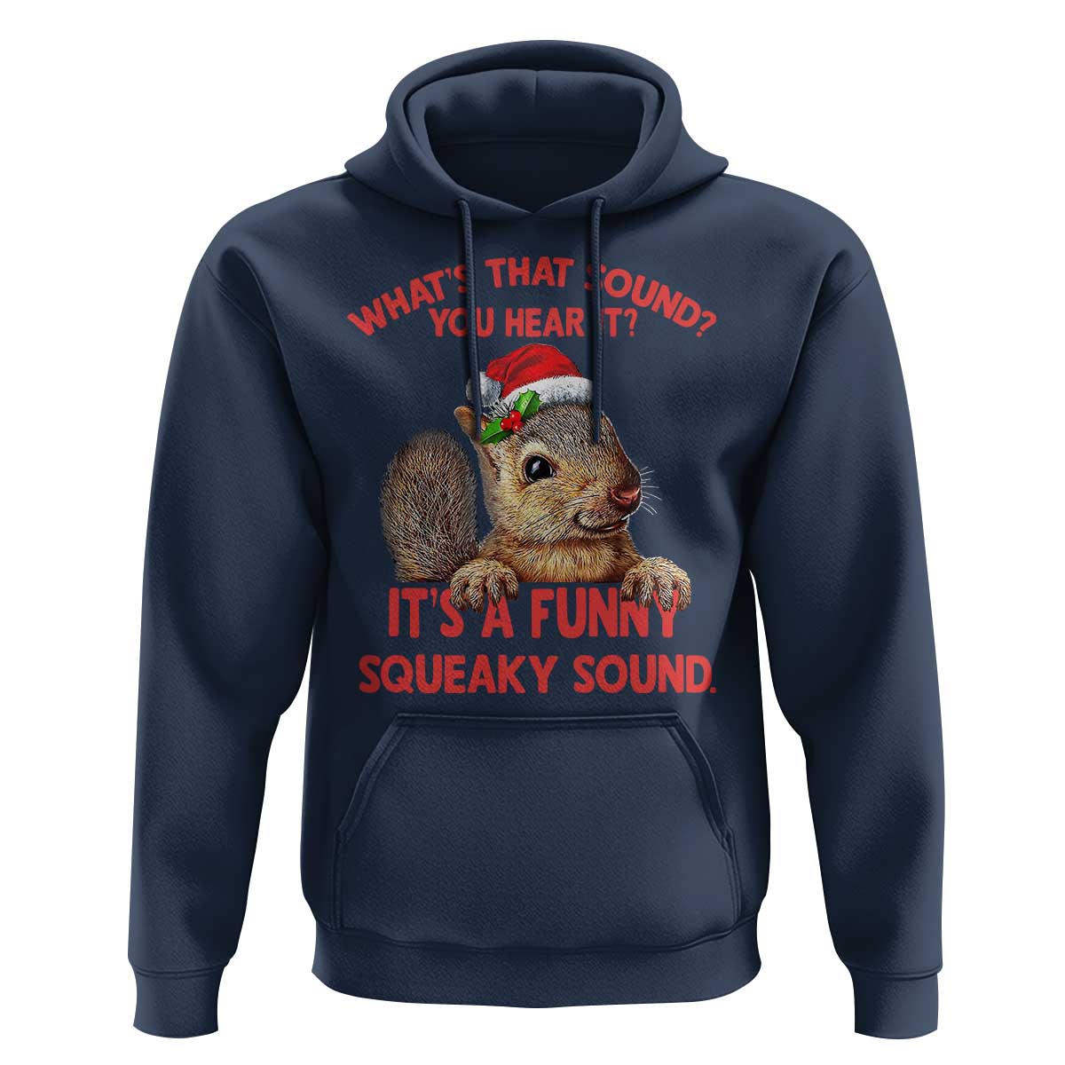 Christmas Squirrel Hoodie It's A Funny Squeaky Sound Xmas Things