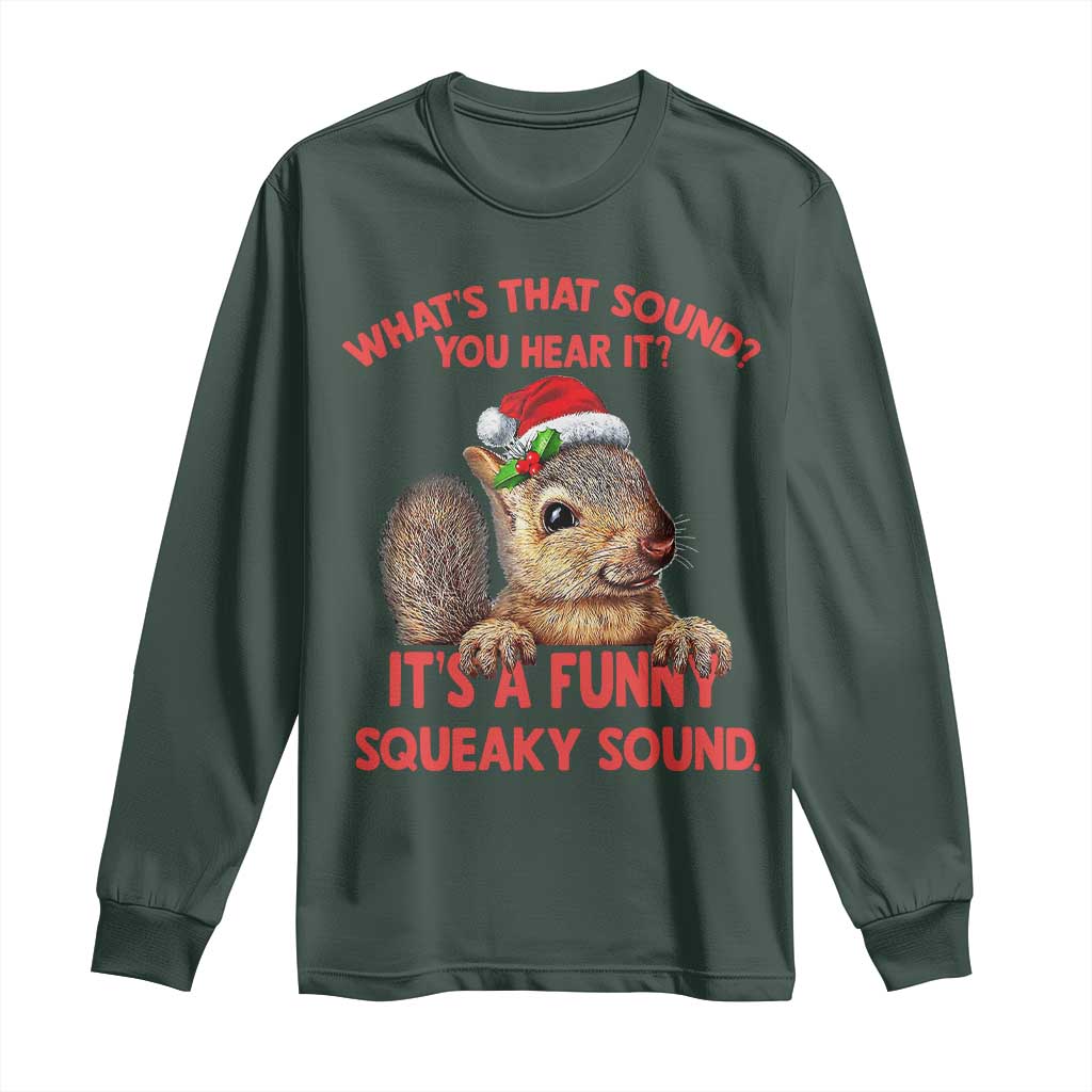 Christmas Squirrel Long Sleeve Shirt It's A Funny Squeaky Sound Xmas Things