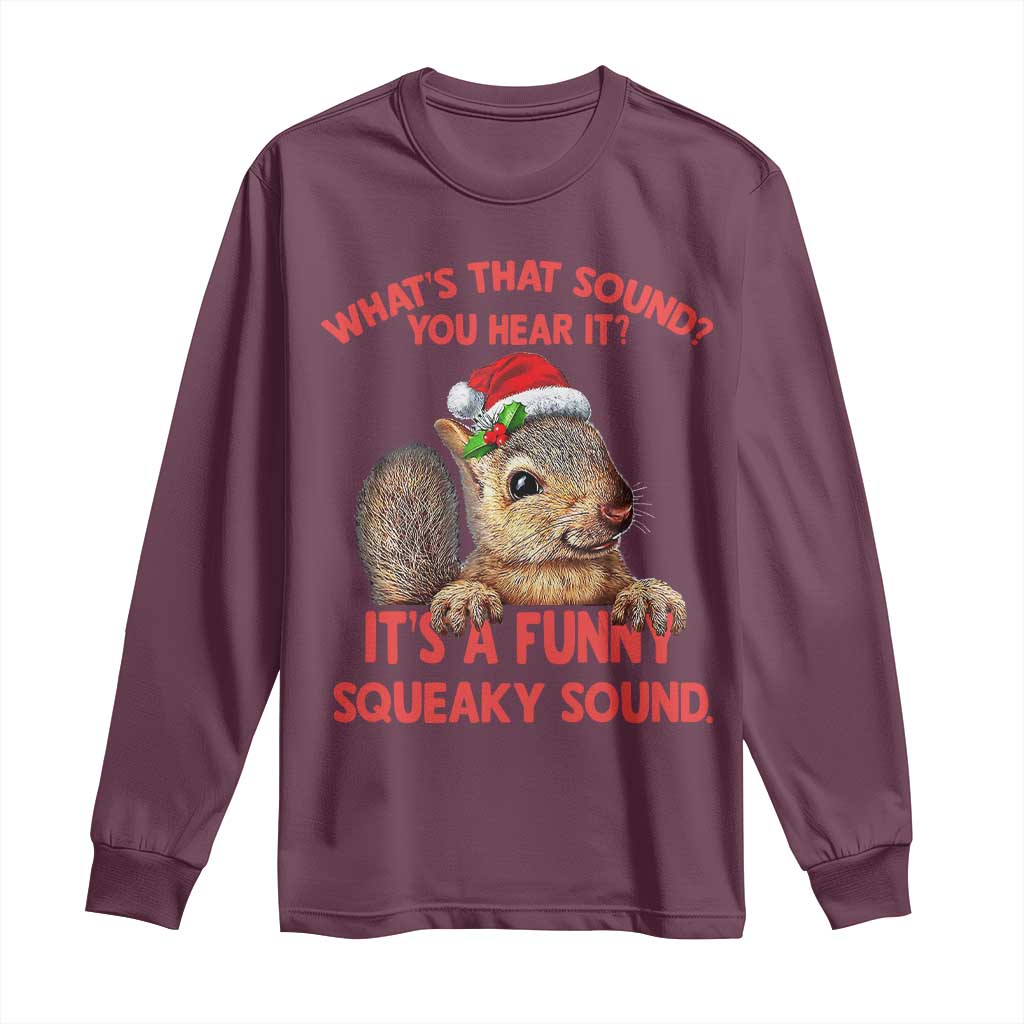 Christmas Squirrel Long Sleeve Shirt It's A Funny Squeaky Sound Xmas Things