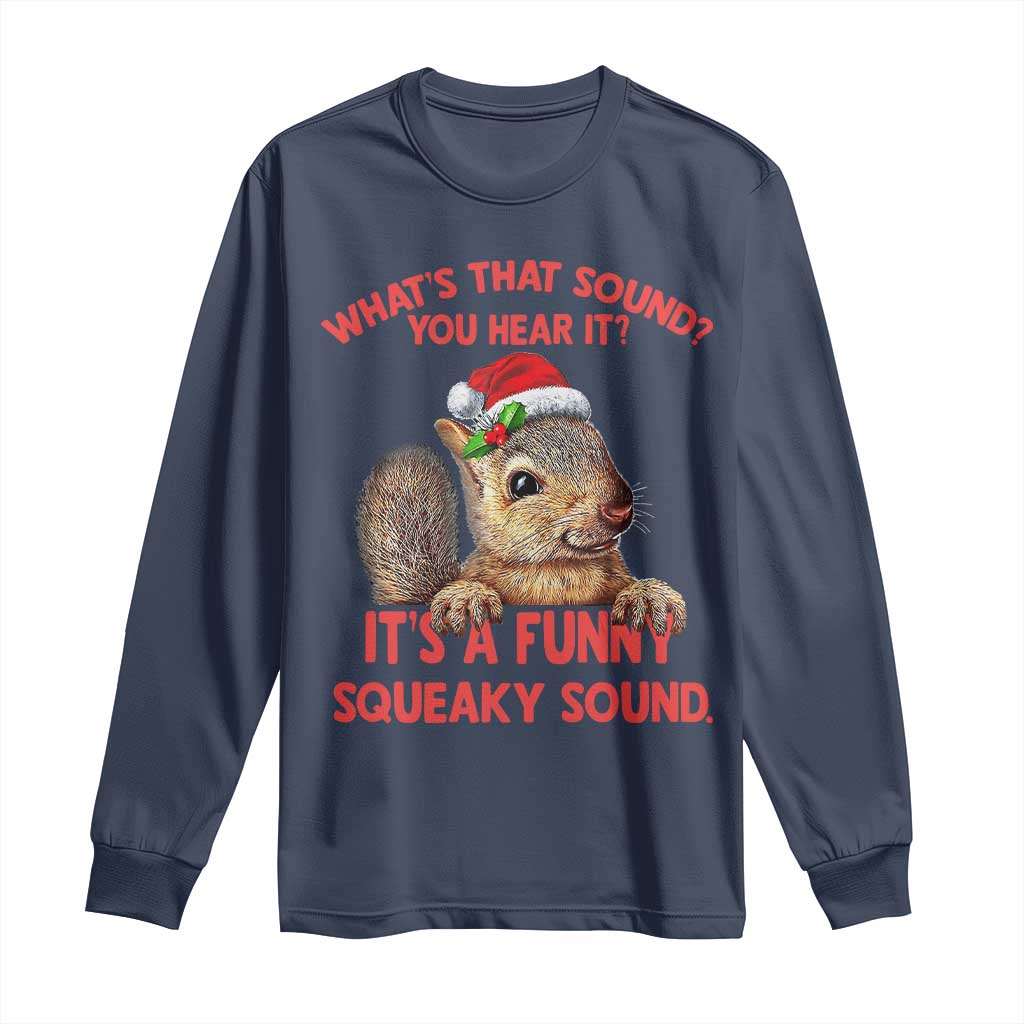 Christmas Squirrel Long Sleeve Shirt It's A Funny Squeaky Sound Xmas Things
