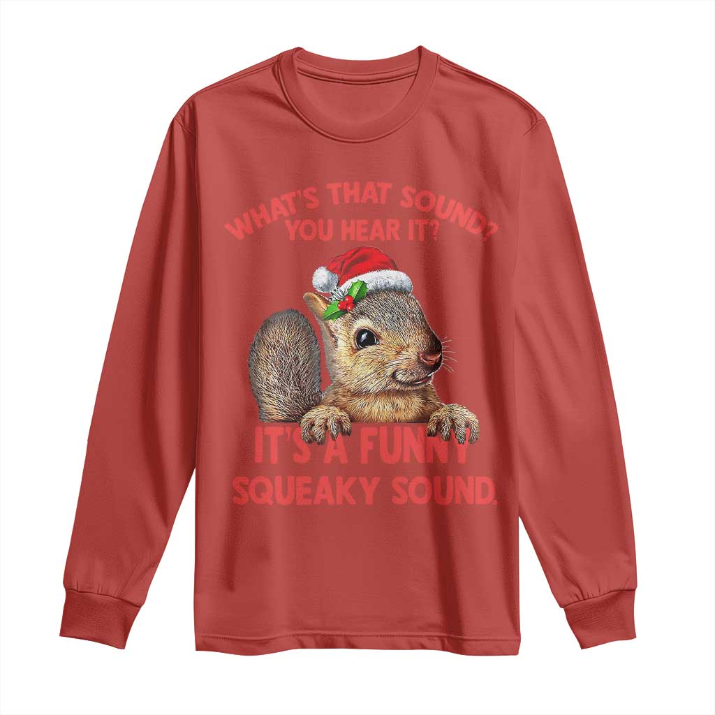 Christmas Squirrel Long Sleeve Shirt It's A Funny Squeaky Sound Xmas Things