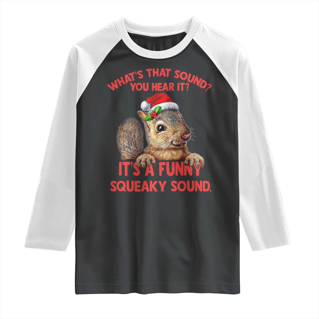 Christmas Squirrel Raglan Shirt It's A Funny Squeaky Sound Xmas Things