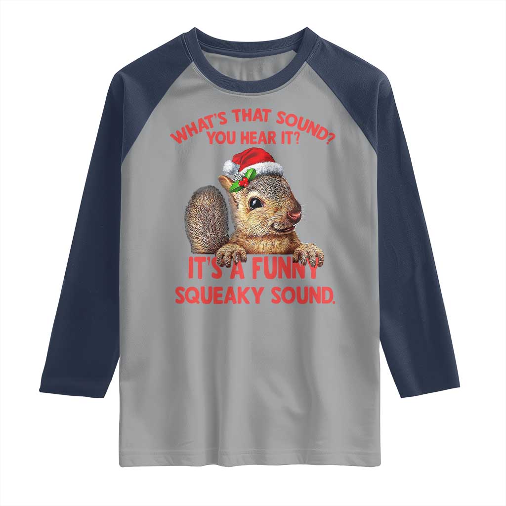 Christmas Squirrel Raglan Shirt It's A Funny Squeaky Sound Xmas Things