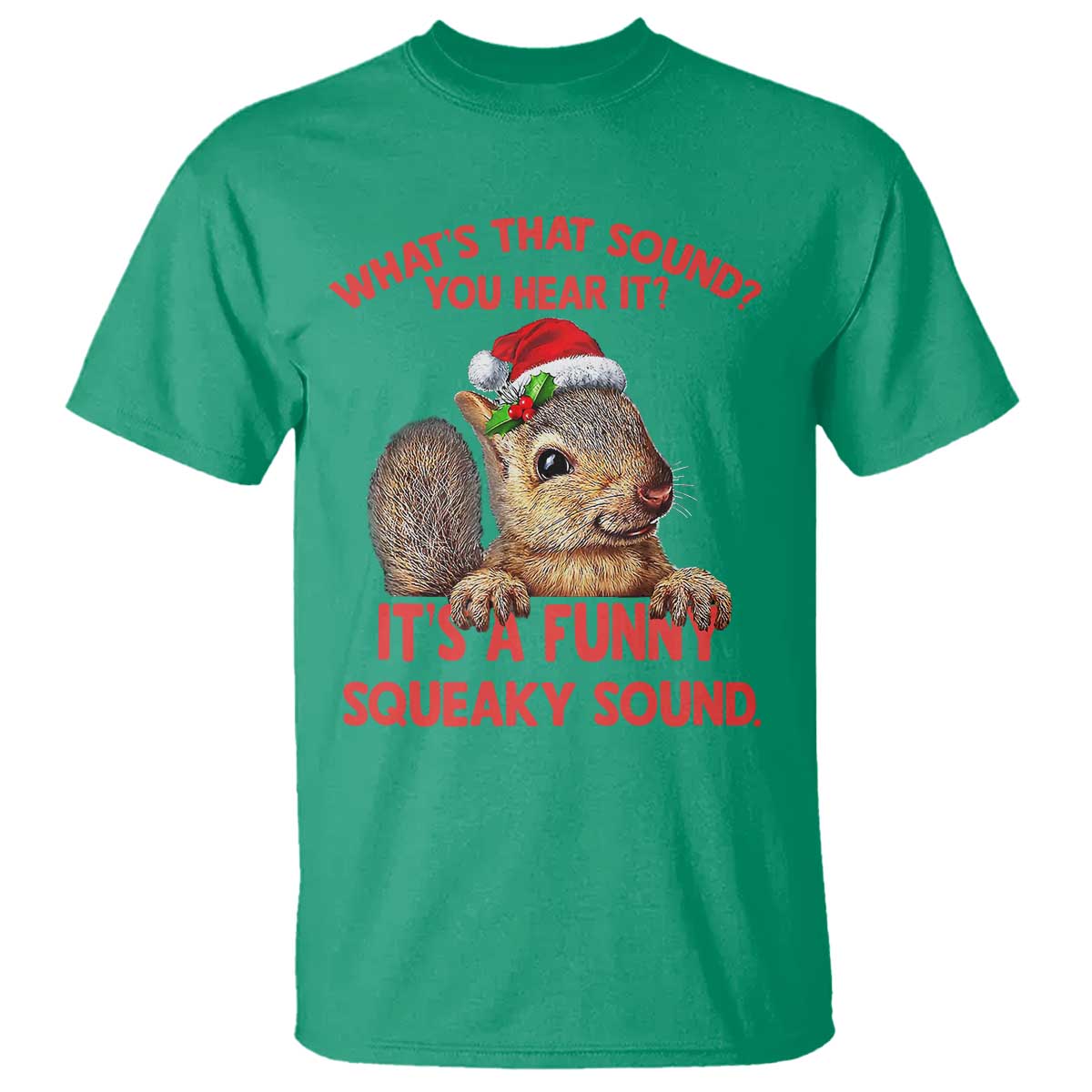 Christmas Squirrel T Shirt It's A Funny Squeaky Sound Xmas Things - Wonder Print Shop