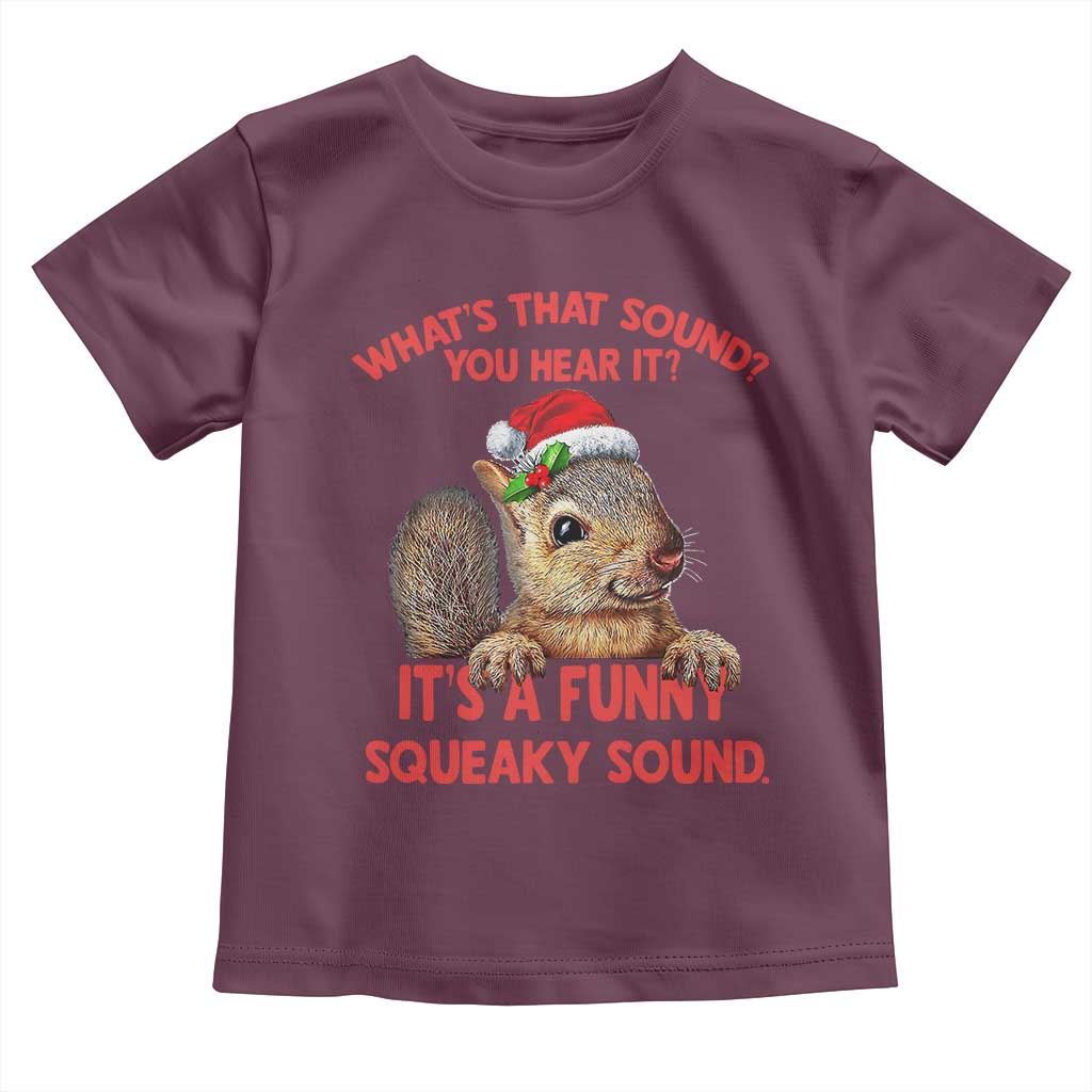 Christmas Squirrel Toddler T Shirt It's A Funny Squeaky Sound Xmas Things