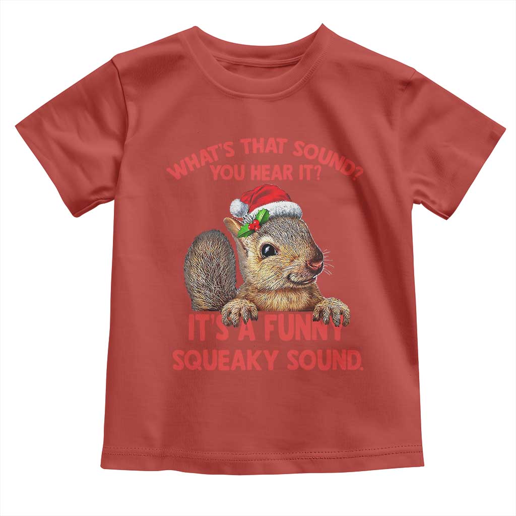 Christmas Squirrel Toddler T Shirt It's A Funny Squeaky Sound Xmas Things
