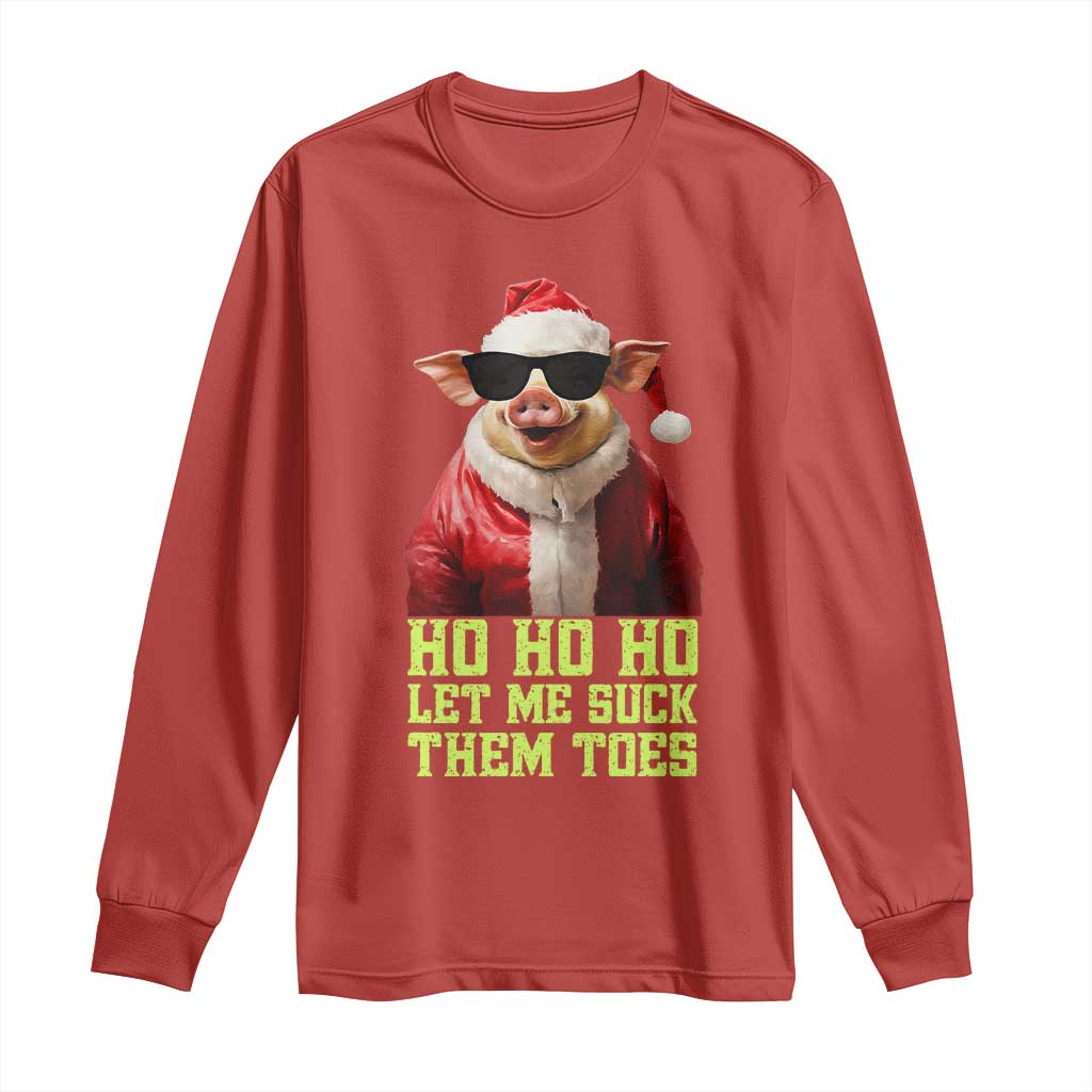 Funny Pig Santa Long Sleeve Shirt Ho Ho Ho Let Me Suck Them Toes Weird Festive Christmas