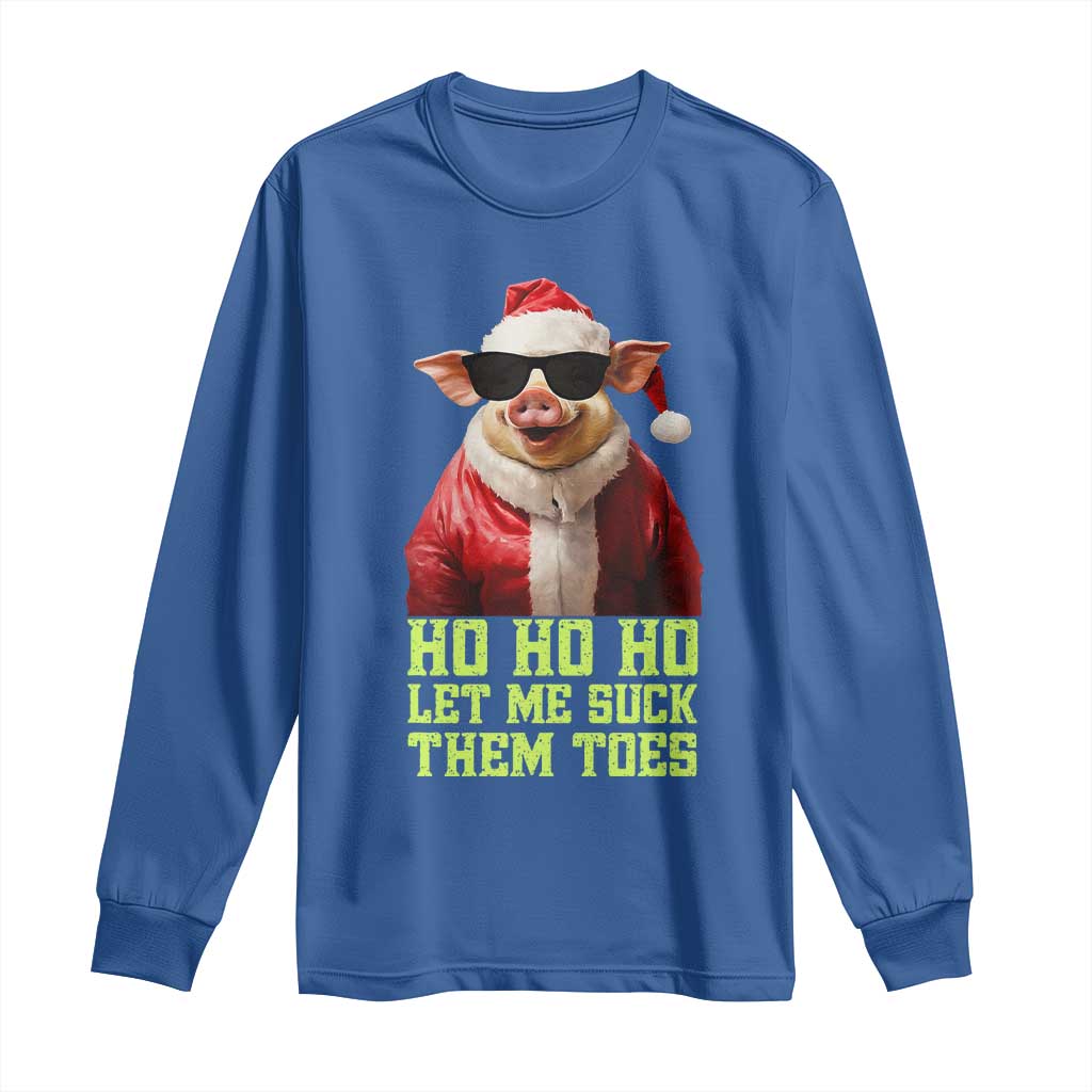 Funny Pig Santa Long Sleeve Shirt Ho Ho Ho Let Me Suck Them Toes Weird Festive Christmas