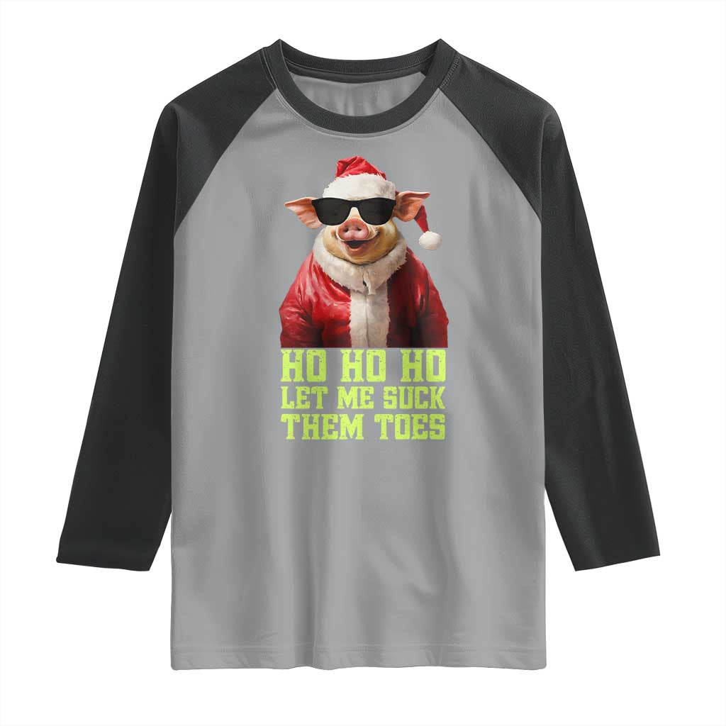 Funny Pig Santa Raglan Shirt Ho Ho Ho Let Me Suck Them Toes Weird Festive Christmas