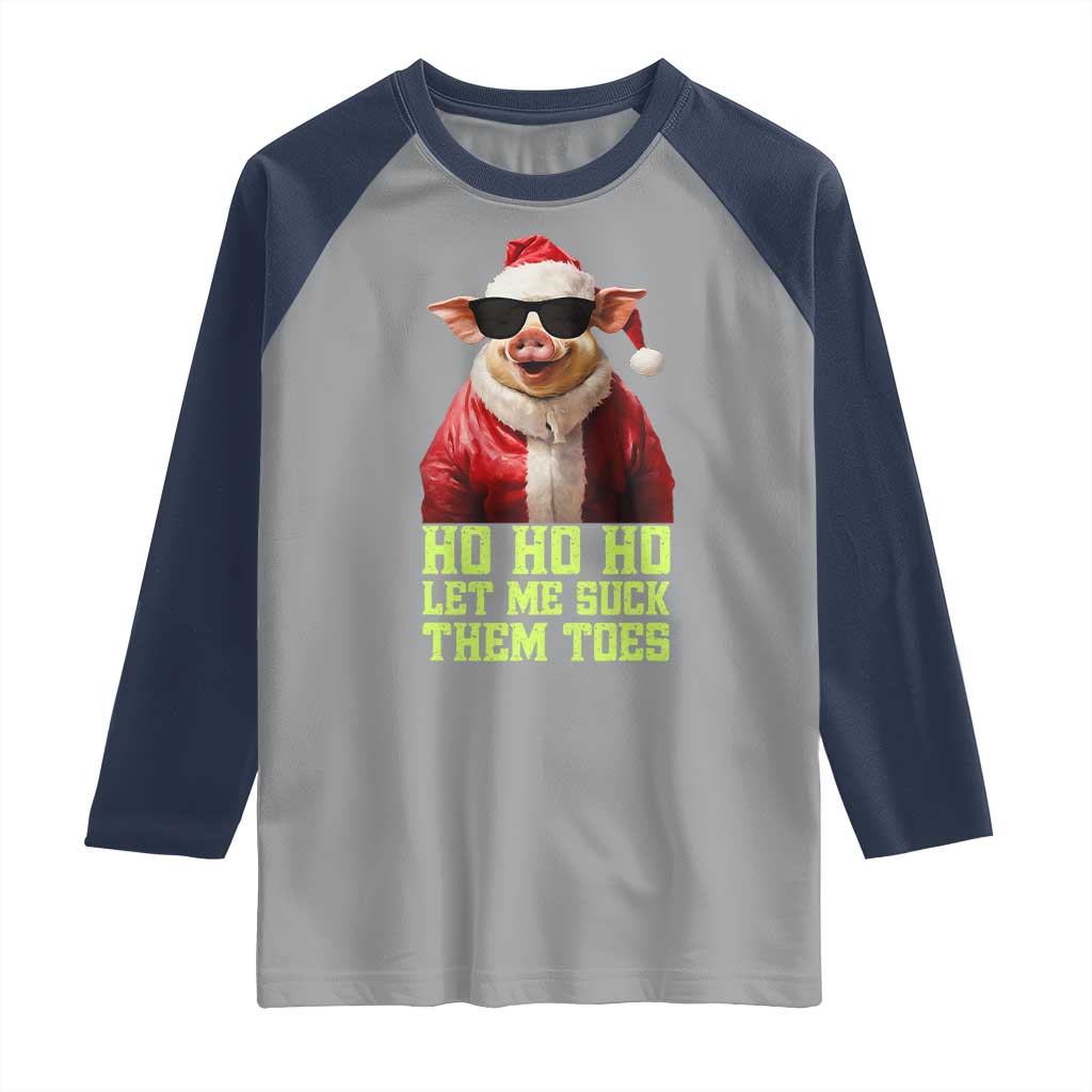 Funny Pig Santa Raglan Shirt Ho Ho Ho Let Me Suck Them Toes Weird Festive Christmas