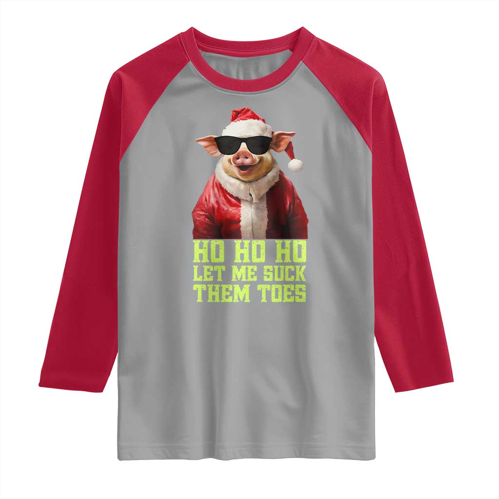 Funny Pig Santa Raglan Shirt Ho Ho Ho Let Me Suck Them Toes Weird Festive Christmas
