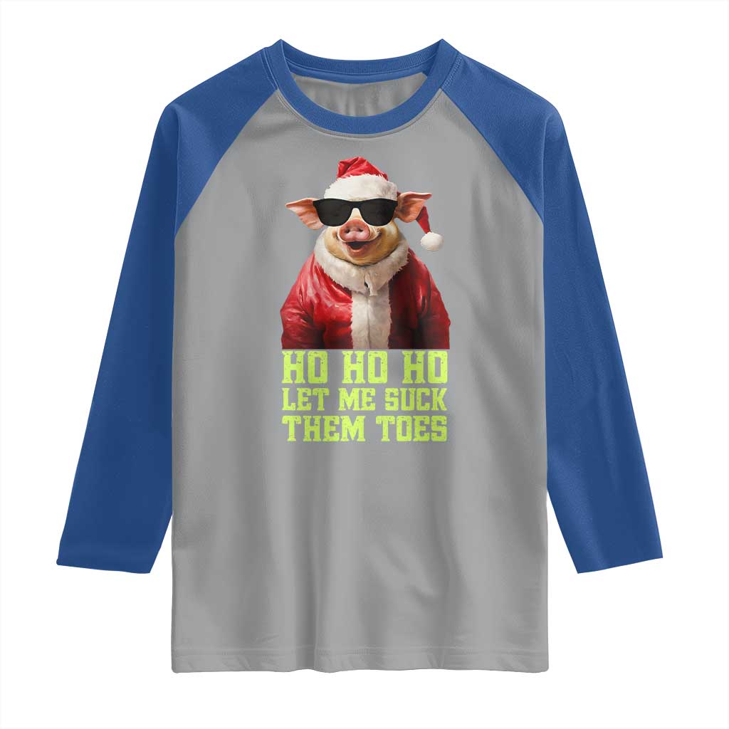 Funny Pig Santa Raglan Shirt Ho Ho Ho Let Me Suck Them Toes Weird Festive Christmas