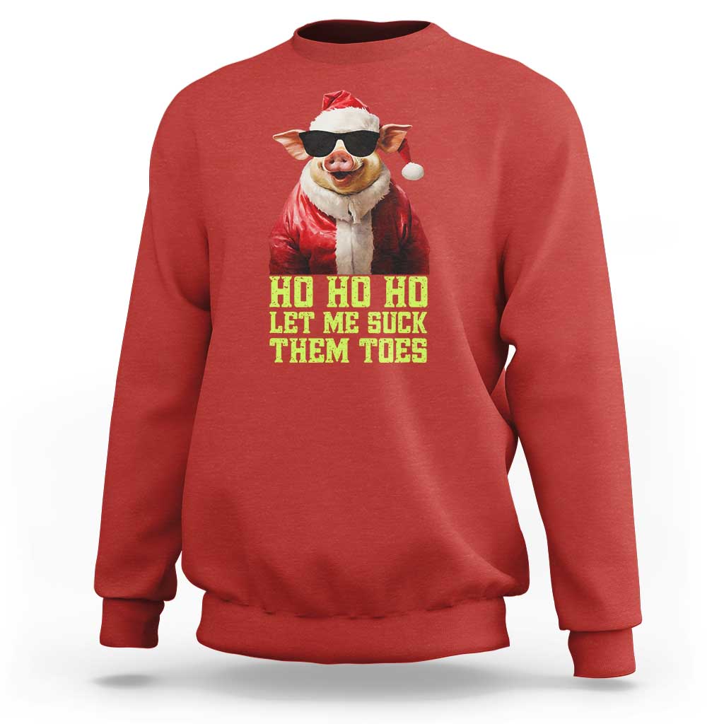 Funny Pig Santa Sweatshirt Ho Ho Ho Let Me Suck Them Toes Weird Festive Christmas - Wonder Print Shop