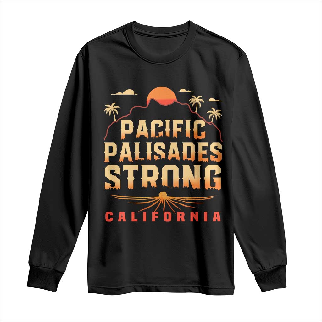 Pacific Palisades Strong Long Sleeve Shirt Support California LA Relief