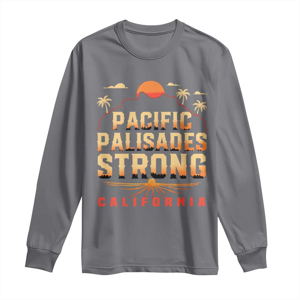Pacific Palisades Strong Long Sleeve Shirt Support California LA Relief