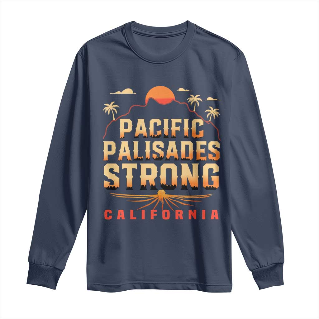 Pacific Palisades Strong Long Sleeve Shirt Support California LA Relief