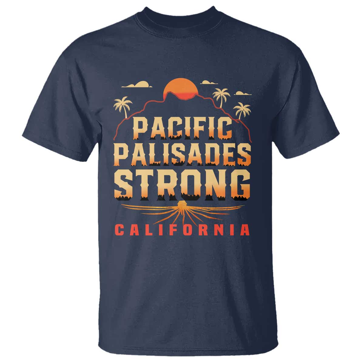 Pacific Palisades Strong T Shirt Support California LA Relief