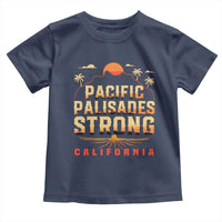 Pacific Palisades Strong Toddler T Shirt Support California LA Relief